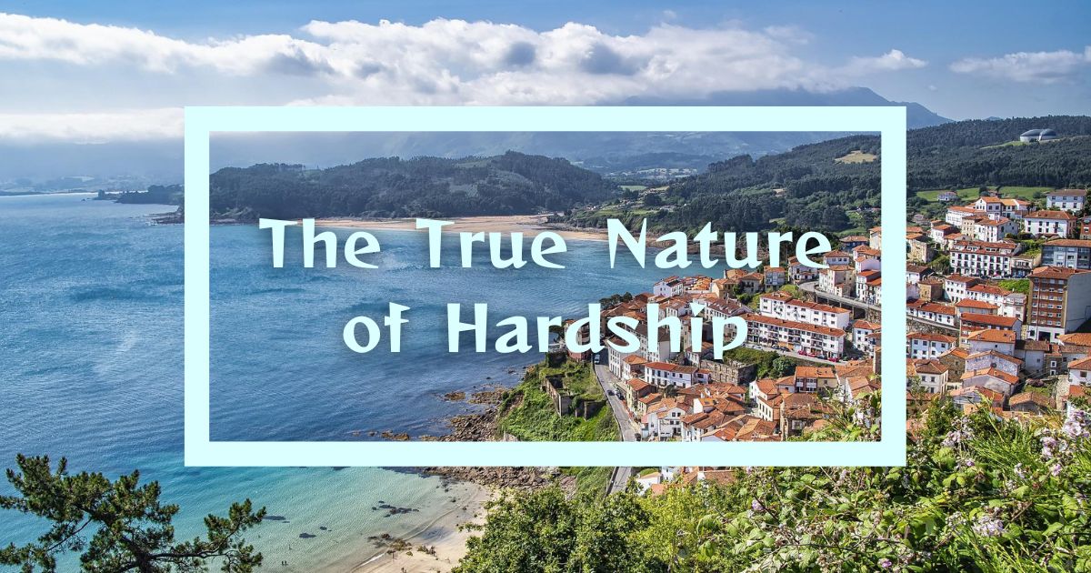 The True Nature of Hardship