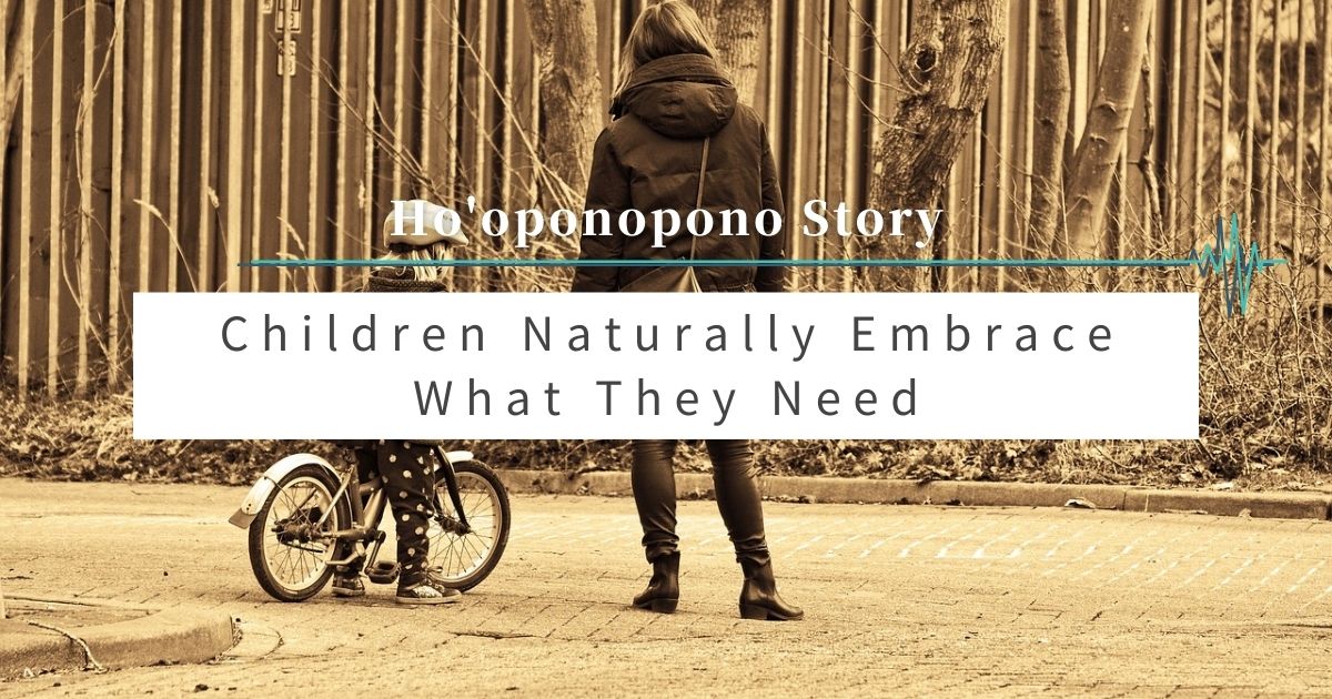 教えなくても子供は必要なら取り入れていく【英】 - Ho'oponopono Official