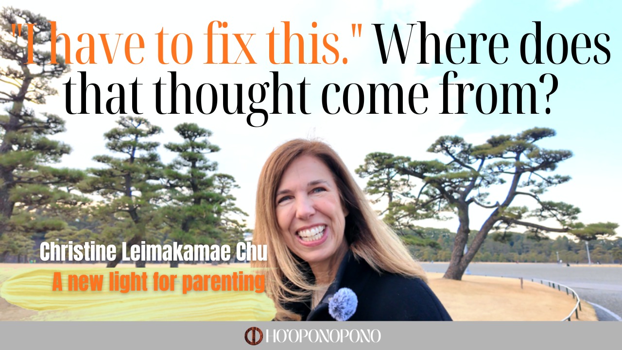 Video thumbnail showing Christine Leimakamae Chu smiling outdoors, with large title text 'I have to fix this. Where does that thought come from?' and a Hooponopono logo bar at the bottom.