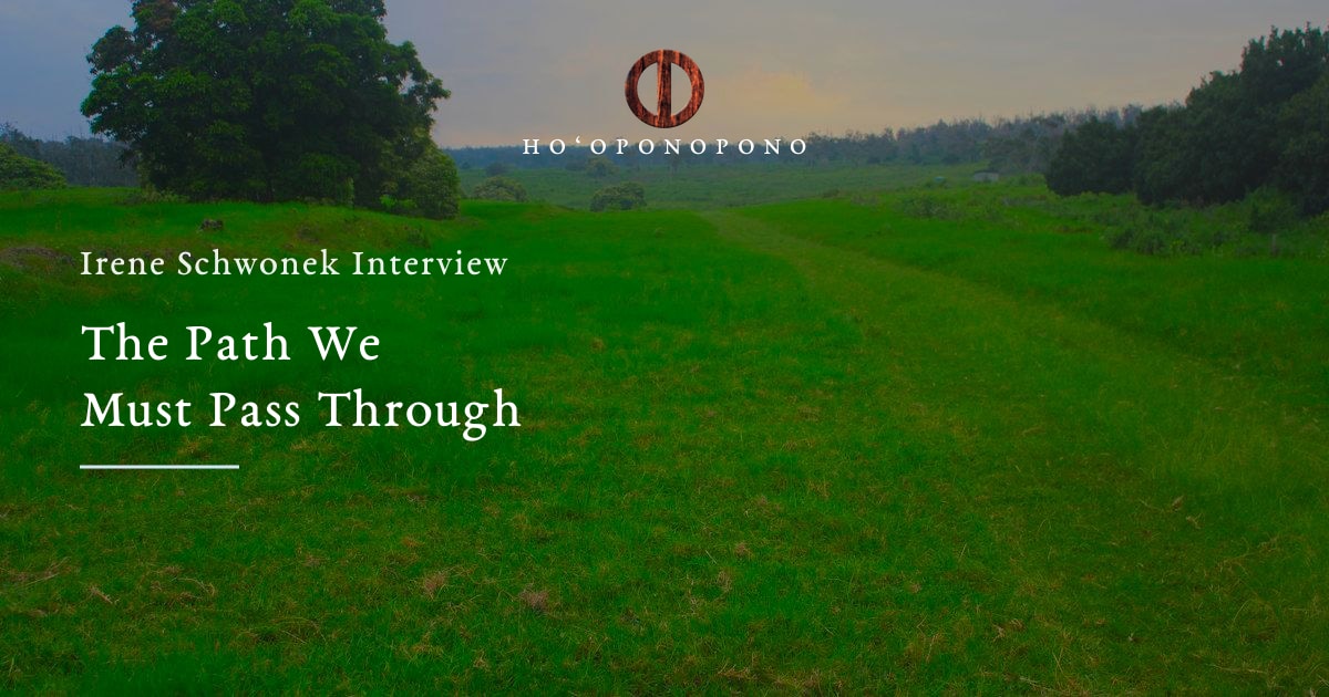 wp_featured_1200x630-3 - Ho'oponopono Official Green field with a winding path and a distant tree line, overlaid with the title 'Irene Schwonek Interview: The Path We Must Pass Through' and a logo at the top.