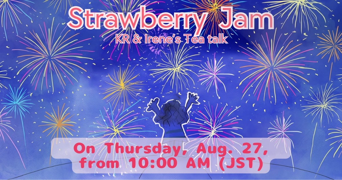 Firework-filled poster for 'Strawberry Jam' with KR & Irene’s Tea talk; Aug 27, 10:00 AM JST.